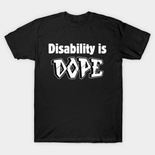 Disability is DOPE T-Shirt